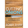 Cutting Onions: Leadership Lessons Learned from the Restaurant Industry