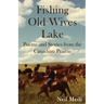 Fishing Old Wives Lake: Poems and Stories from the Canadian Prairie