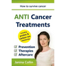ANTI Cancer Treatments: How to survive cancer - Prevention - Therapies - Aftercare - including proton & carbon ion radiotherapy
