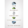 The Planet Remade: How Geoengineering Could Change the World