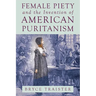 Female Piety and the Invention of American Puritanism