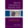Mental Disorders in Popular Film: How Hollywood Uses, Shames, and Obscures Mental Diversity