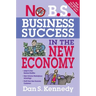 No B.S. Business Success In The New Economy: Seven Core Strategies for Rapid-Fire Business Growth