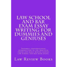 Law School And Bar Exam Essay Writing For Dummies And Geniuses: Informal conversational introduction to the practical tricks and magic behind passing