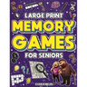Memory Games for Seniors (Large Print): A Fun Activity Book with Brain Games, Word Searches, Trivia Challenges, Crossword Puzzles for Seniors and More