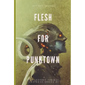 Flesh for Punktown: A Trio of Dark Science Fiction Stories