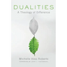 Dualities: A Theology of Difference