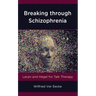 Breaking through Schizophrenia: Lacan and Hegel for Talk Therapy