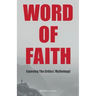Word of Faith: Exposing the Critics' Mythology!