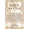 The Cult Of The Needle - 1915 Reprint
