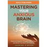 Mastering Your Anxious Brain