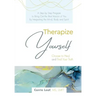 Therapize Yourself: Choose to Heal and Find Your Truth