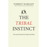 The Tribal Instinct: The Sacred Desire for People and Place