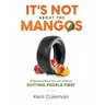It's Not About the Mangos: Organizational Success Means Putting People First