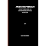 An Entrepreneur: How to become an Entrepreneur from scratch