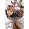 Positive Discipline for Preschoolers: Laying the Foundation for Raising a Capable, Confident Child, Everyday Parenting Problems