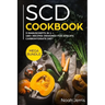 Scd Cookbook: Mega Bundle - 3 Manuscripts in 1 - 180+ Recipes Designed for Specific Carbohydrate Diet