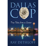 Dallas Cop: True Tales from a Career