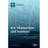 Art, Shamanism and Animism