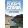 Managing the Climate Crisis: Assessing Our Risks, Options, and Prospects