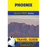 Phoenix Travel Guide (Quick Trips Series): Sights, Culture, Food, Shopping & Fun