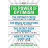 The Power of Optimism (Condensed Classics): The Optimist Creed; The Magic of Believing; The Secret Door to Success; How to Attract Good Luck: The Opti