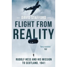 Flight From Reality: Rudolf Hess and his mission to Scotland 1941