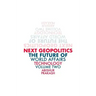Next Geopolitics: The Future of World Affairs (Technology) Volume Two
