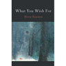 What You Wish For