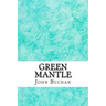 Green Mantle: (John Buchan Classics Collection)