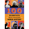 100 Scientists Who Shaped World History