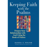 Keeping Faith with the Psalms: Deepen Your Relationship with God Using the Book of Psalms