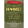 Attacked at Home!: A Green Beret's Survival Story of the Fort Hood Shooting