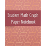 Student Math Graph Paper Notebook: Squared Notepad for Drawing Mathematics 3d Game Sketches, Coordinates, Grids & Gaming Graphics