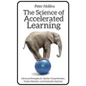 The Science of Accelerated Learning: Advanced Strategies for Quicker Comprehension, Greater Retention, and Systematic Expertise