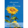 Affirmations for Purposeful Living: Manifesting Health, Wholeness and Joy