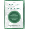 The Anatomy of Wellbeing: Intentional Practices to Embrace Your Body's Unique Design and Revitalize Your Health