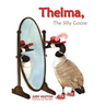 Thelma the Silly Goose