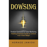 Dowsing: Pendulum Commands for Faster Manifesting (Healing Practical Guide to Unlock Your Inner Magic)