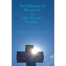 The Influence of Mysticism on John Wesley's Theology