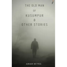 The Old Man Of Kusumpur & Other Stories