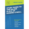 Study Guide to The Major Plays of Eugene O'Neill