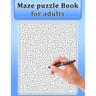 Maze Puzzle Book for Adults: Maze Puzzle Book for Adults &Teens with Solutions-Easy to Hard