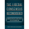 The Liberal Consensus Reconsidered: American Politics and Society in the Postwar Era