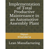 Implementation of Total Productive Maintenance in an Automotive Assembly Plant