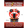 Lightning-Fast Chinese for Kids and Families: Learn Chinese, Speak Chinese, Teach Kids Chinese - Quick As A Flash, Even If You Don't Speak A Word Now!