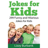 Jokes for Kids: 299 Funny and Hilarious Clean Jokes for Kids