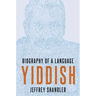Yiddish: Biography of a Language