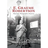 E. Graeme Robertson: Physician, Photographer, Preserver