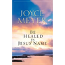 Be Healed in Jesus' Name